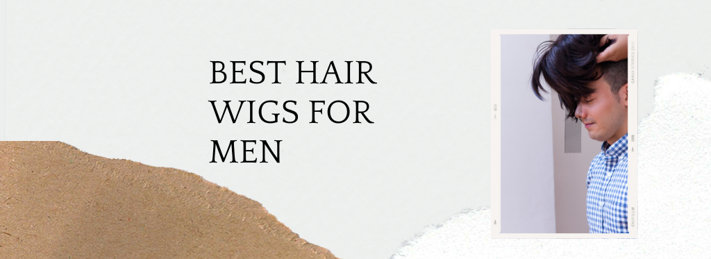 Best hair wigs for men